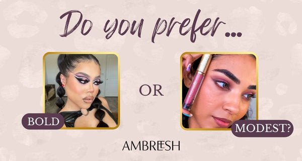POLL: Do you prefer BOLD or MODEST makeup? 