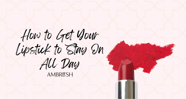 How to get your lipstick to stay on all day...