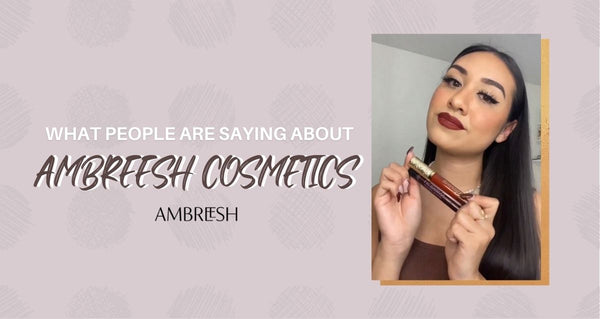 What People Are Saying About Ambreesh Cosmetics